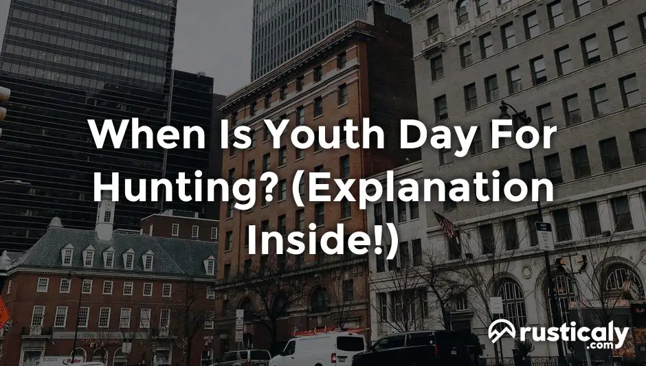 When Is Youth Day For Hunting? (Finally Explained!)