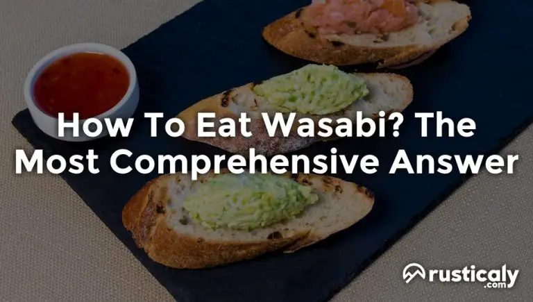 How To Eat Wasabi? Everything You Need To Know