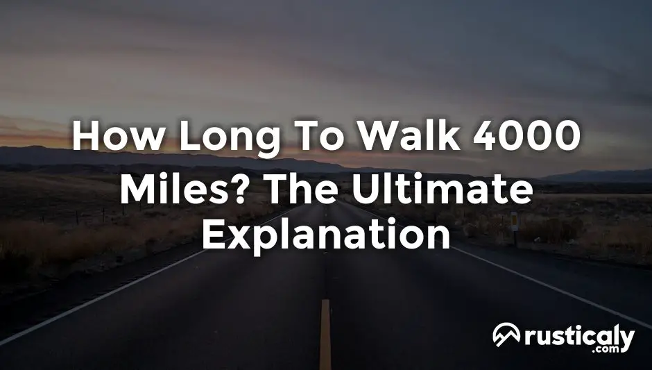 how long to walk 4000 miles
