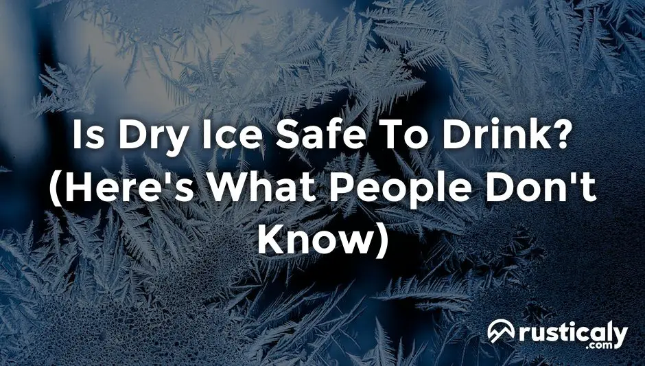 is dry ice safe to drink