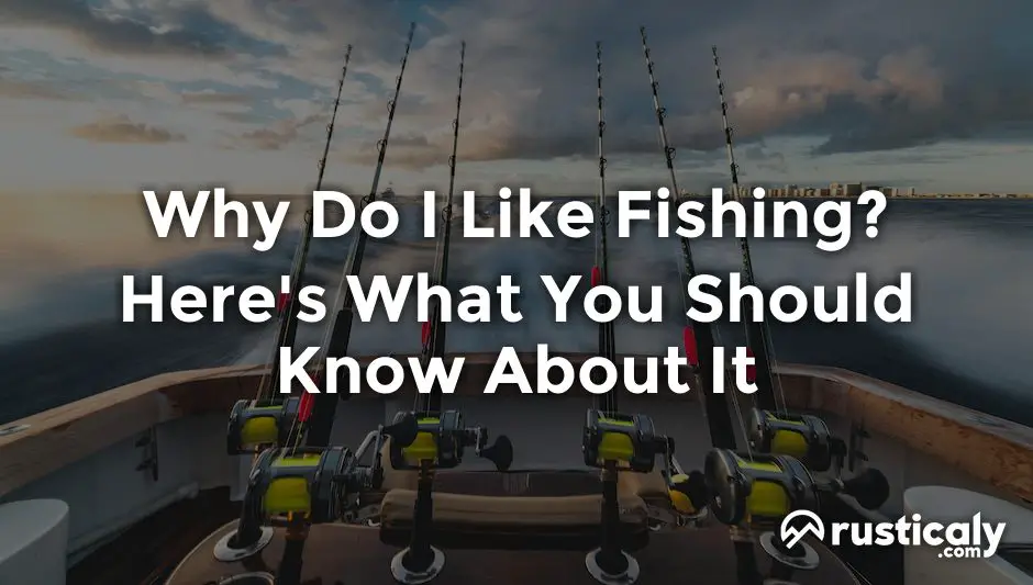 why do i like fishing