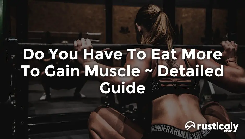 do you have to eat more to gain muscle